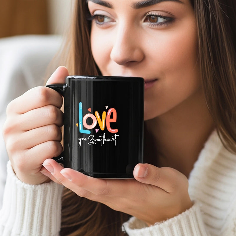 Love You Sweetheart Black Glossy Mug – Cute Romantic Coffee Cup