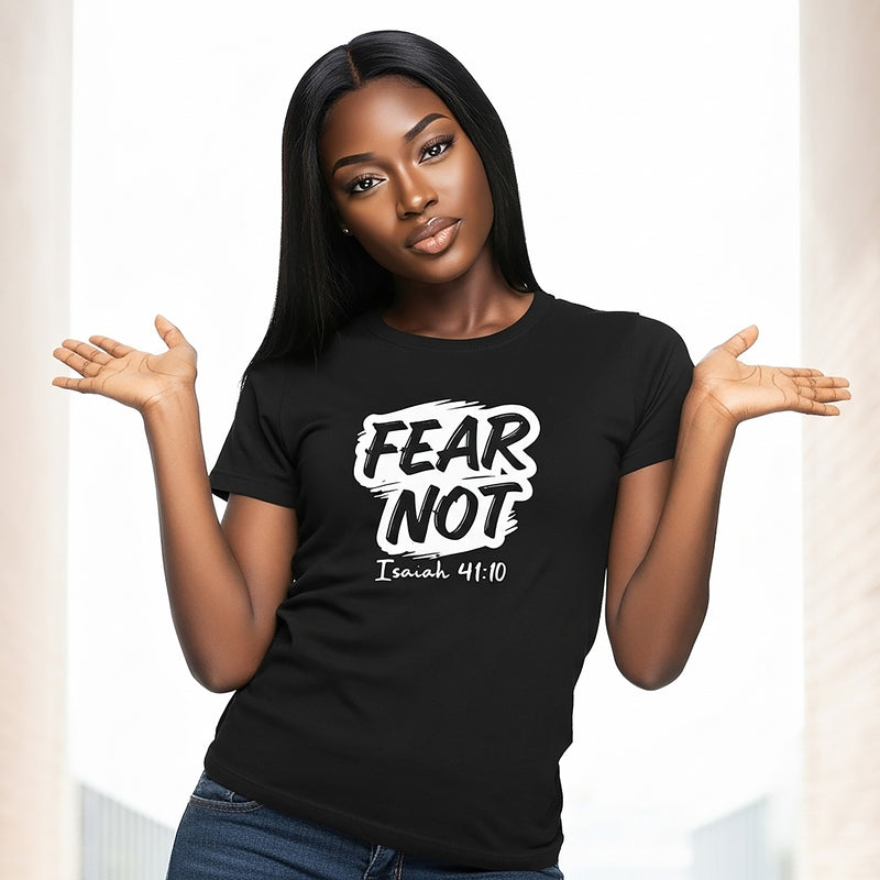 Fear Not – Isaiah 41:10 Women’s Inspirational T-Shirt